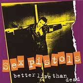 Sex Pistols : Better Live Than Dead
